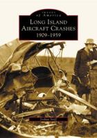 Long Island Aircraft Crashes: 1909-1959 0738535168 Book Cover
