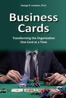 Business Cards: Transforming the Organization One Card at a Time 0615643876 Book Cover