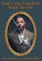 God's Not Finished With Me Yet 1957344717 Book Cover