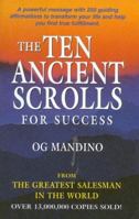 The Ten Ancient Scrolls for Success: From The Greatest Salesman in the World 0811908569 Book Cover