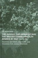 The Japanese and the British Commonwealth Armies at War, 1941-1945: Fighting Methods, Doctrine and Training for Jungle Warfare (Whitehall Histories) 0714649708 Book Cover
