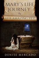 Mary's Life Journey & Her Amazing Yes! B0BJGWVNT4 Book Cover