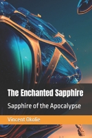The Enchanted Sapphire: Sapphire of the Apocalypse B09474PYMC Book Cover