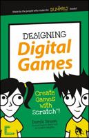 Designing Digital Games: Create Games with Scratch! 1119177219 Book Cover