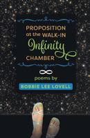 Proposition at the Walk-In Infinity Chamber 163534266X Book Cover