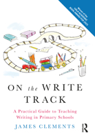 On the Write Track: A Practical Guide to Teaching Writing in Primary Schools 0367695960 Book Cover