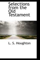 Selections from the Old Testament 1103388681 Book Cover