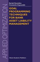 Goal Programming Techniques for Bank Asset Liability Management 1441954759 Book Cover