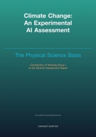 Climate Change - An Experimental AI Assessment: Volume I: The Physical Science Basis 1608887901 Book Cover