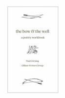 The Bow & the Well: A Poetry Workbook B0DP5NT788 Book Cover