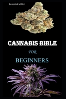 Cannabis Bible: The Complete Beginners Guide On Cannabis Usage For Recreational And Medical Purposes null Book Cover