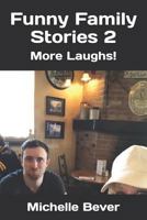 Funny Family Stories 2: More Laughs! 1794050868 Book Cover