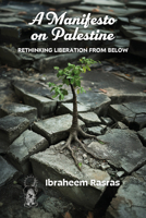 Manifesto on Palestine : Rethinking Liberation from Below 1998309673 Book Cover