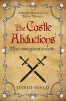 The Castle Abductions: When missing turns to murder… (The Bailiff Mountsorrel Tudor Mysteries) 0854952055 Book Cover