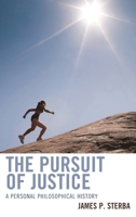The Pursuit of Justice: A Personal Philosophical History 1442221771 Book Cover