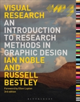 Visual Research: An Introduction to Research Methods in Graphic Design 1350160563 Book Cover