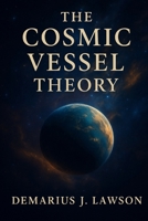 The Cosmic Vessel Theory B0G6CHZ95P Book Cover