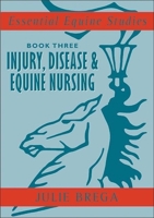 Injury, Disease, and Equine Nursing: Injury, Disease, Equine Nursing (Essential Equine Studies) 0851319157 Book Cover