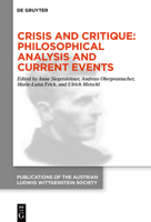 Crisis and Critique: Philosophical Analysis and Current Events: Proceedings of the 42nd International Ludwig Wittgenstein Symposium (Publications of ... Society - N) 311110463X Book Cover