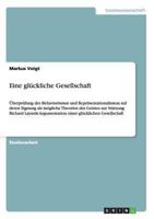 Eine gl�ckliche Gesellschaft: �berpr�fung des Behaviorismus und Repr�sentationalismus auf deren Eignung als m�gliche Theorien des Geistes zur St�tzung Richard Layards Argumentation einer gl�cklichen G 3656562970 Book Cover