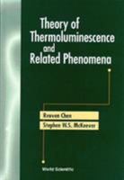 Theory of Thermoluminescence and Related Phenomena 9810222955 Book Cover