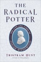 The Radical Potter: The Life and Times of Josiah Wedgwood 125012834X Book Cover