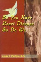 So You Have Heart Disease So Do We 0595095941 Book Cover