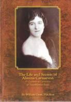 The Life and Secrets of Almina Carnarvon: 5th Countess of Carnarvon of Tutankhamun Fame 1905914083 Book Cover