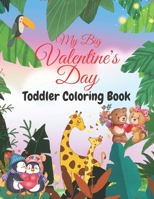 My Big Valentine's Day Toddler Coloring Book: Toddler and Preschool Ages 2-4 Also Super Fun Valentines Book for Kids +4, This Valentines Day Coloring ... Over 109 New Collections Unique Designs. B08VYFJY6J Book Cover