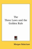 The Three Laws and the Golden Rule (Short Story Index Reprint Series) 1417939672 Book Cover