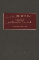 S. N. Behrman: A Research and Production Sourcebook (Modern Dramatists Research and Production Sourcebooks) 0313278520 Book Cover