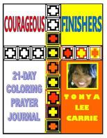 Courageous Finishers...21 Day Coloring Prayer Journal Expanded Version 1976139651 Book Cover