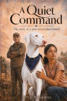 A Quiet Command: The story of Raja, a pink-nosed Ghost Hound B0H7272QWV Book Cover