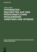Offerenteninschriften Auf Den Fr�hchristlichen Mosaikb�den Venetiens Und Istriens 311016261X Book Cover