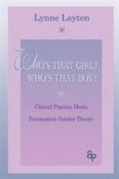 Who's That Girl? Who's That Boy?: Clinical Practice Meets Postmodern Gender Theory, Second Expanded Edition (Bending Psychoanalysis Book Series) 0881634220 Book Cover