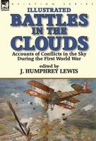 Battles in the Clouds: Accounts of Conflicts in the Sky during the First World War 1782826599 Book Cover