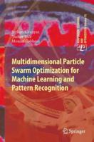 Multidimensional Particle Swarm Optimization for Machine Learning and Pattern Recognition 3642378455 Book Cover