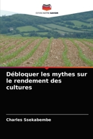 Débloquer les mythes sur le rendement des cultures 6202930640 Book Cover