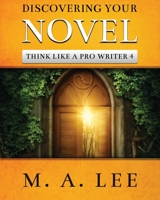 Discovering Your Novel (Think like a Pro Writer) 1734015993 Book Cover