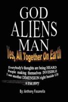 God, Aliens, Man: Yes, All Together on Earth 1434335070 Book Cover