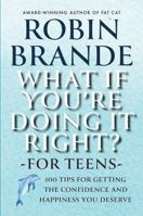 What If You're Doing It Right? For Teens: 100 Tips for Getting the Confidence and Happiness You Deserve (Creative Living) 1952383382 Book Cover