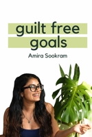 Guilt Free Goals B09BY84XJ9 Book Cover