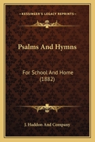 Psalms And Hymns: For School And Home 1104369222 Book Cover