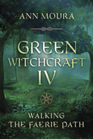Green Witchcraft IV: Walking the Faerie Path 0738764272 Book Cover