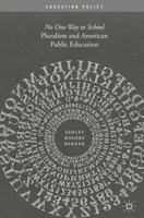 Pluralism and American Public Education: No One Way to School 1137502266 Book Cover