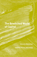 The Bewitched World of Capital: Economic Crisis and the Metamorphosis of the Political 9004273042 Book Cover