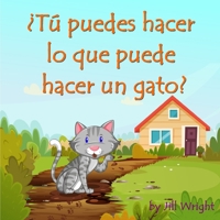 ¿Tú puedes hacer lo que puede hacer un gato?: Un libro de preguntas y respuestas basado en actividades y rimas para niños de 3 a 5 años B08Z2X2P22 Book Cover