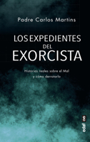 Los expedientes del exorcista: Historias reales sobre el Mal y cómo derrotarlo (Spanish Edition) 844144465X Book Cover