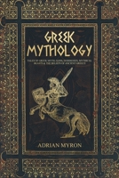 Greek Mythology: Tales of Greek Myth, Gods, Goddesses, Mythical Beasts & the Beliefs of Ancient Greece 1922346047 Book Cover