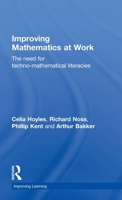 Improving Mathematics at Work: The Need for Techno-Mathematical Literacies 0415480078 Book Cover